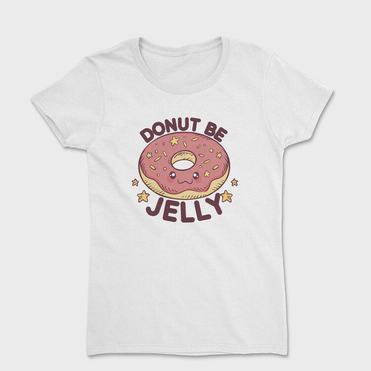 Donut Be Jelly, Women's T-Shirt