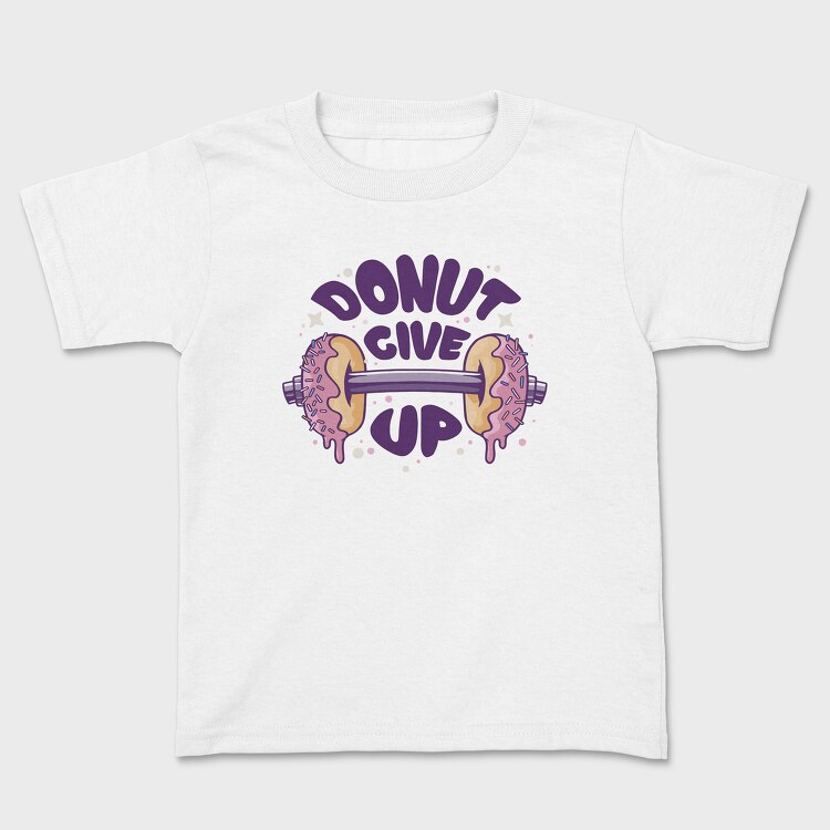 Donut Give Up, Kids' T-Shirt