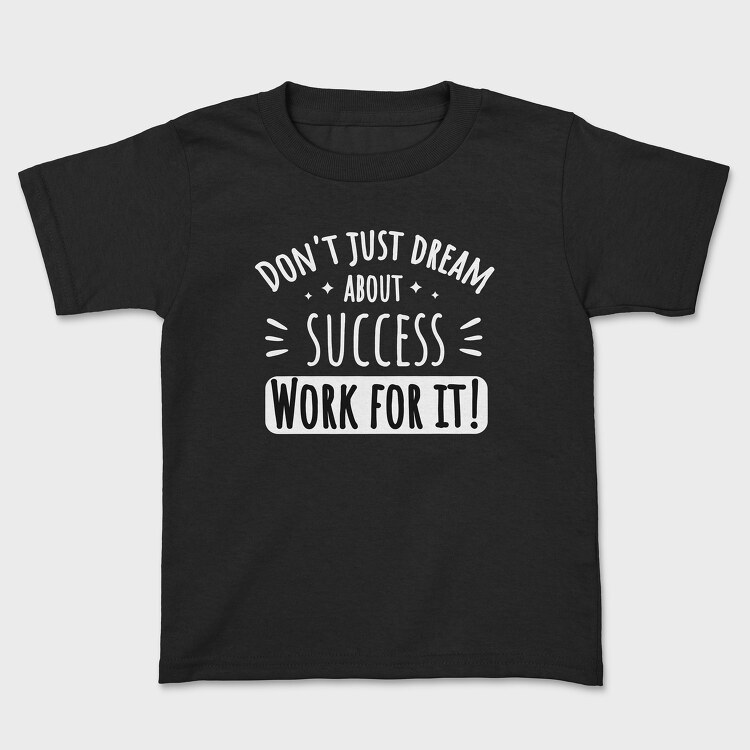 Dream About Success, Kids' T-Shirt
