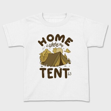Home Is Where My Tent Is, Kids' T-Shirt