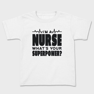 I Am a Nurse, Kids' T-Shirt