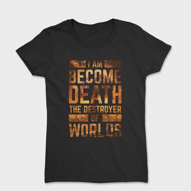 I Am Become Death, Women's T-Shirt