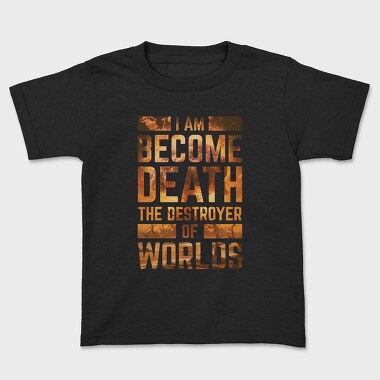 I Am Become Death, Kids' T-Shirt