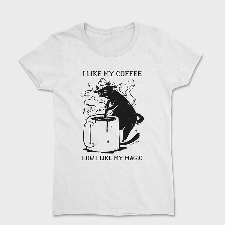 I Like My Coffee How I Like My Magic, Дамска Тениска