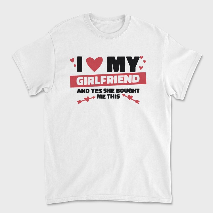I Love My Girlfirend She Bought Me This, Унисекс Мъжка Тениска