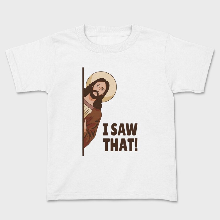 I Saw That Jesus, Kids' T-Shirt