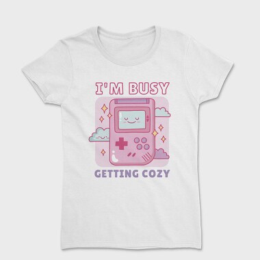 Im Busy Getting Cozy, Women's T-Shirt