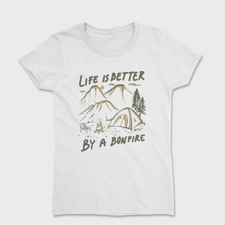 Life Is Better by a Bonfire Camping, Women's T-Shirt