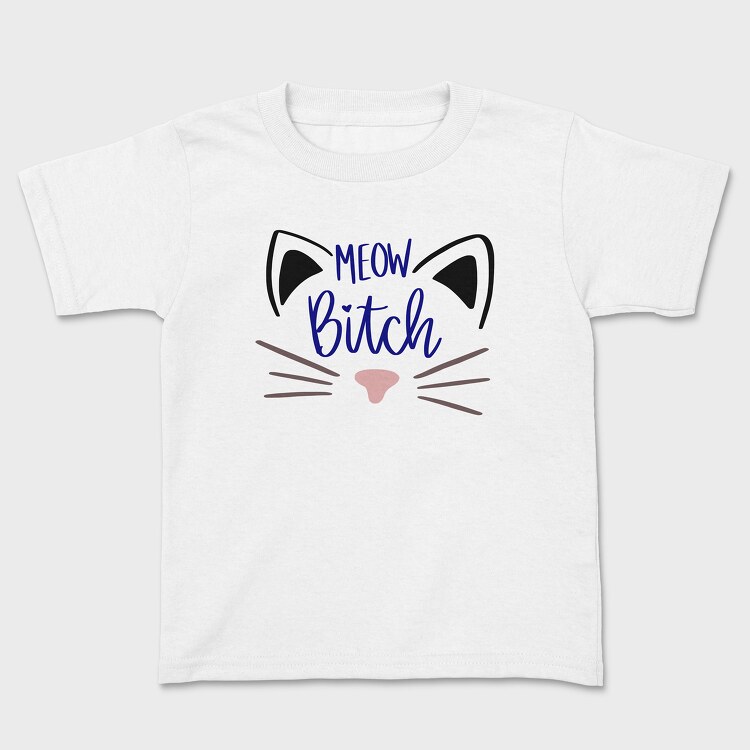 Meow Bitch, Kids' T-Shirt