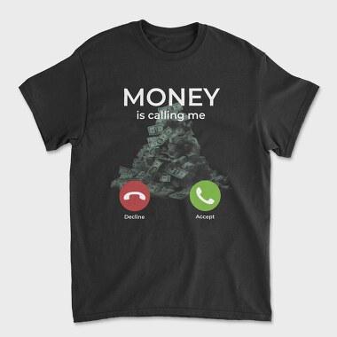 Money Is Calling Me, Unisex Men's T-Shirt