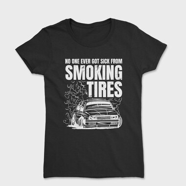 Smoking Tires, Women's T-Shirt