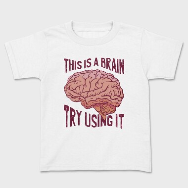 This Is a Brain Try Using It, Детска Тениска