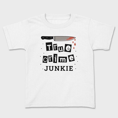 True Crime Junkie, Kids' T-Shirt