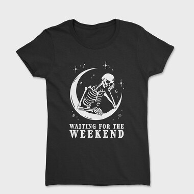 Waiting for the Weekend Skeleton, Women's T-Shirt