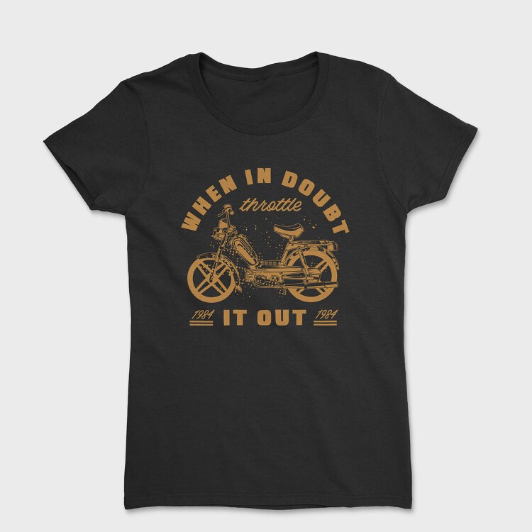 When in Doubt Throttle It Out, Women's T-Shirt
