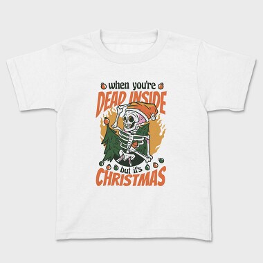 When Youre Dead Inside but It Is Christmas, Kids' T-Shirt