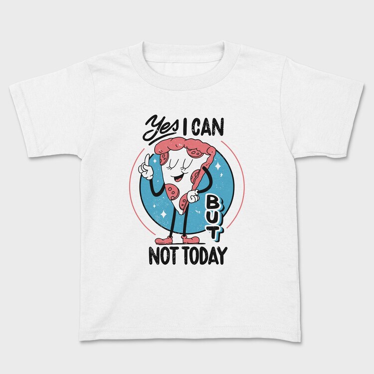 Yes I Can but Not Today, Kids' T-Shirt