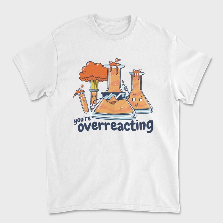 You Are Overreacting, Unisex Men's T-Shirt
