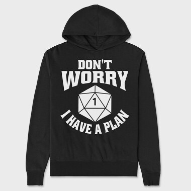 Dont Worry I Have a Plan, Unisex Men's Hoodie