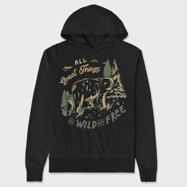 All Great Things Are Wild and Free Bear, Unisex Men's Hoodie