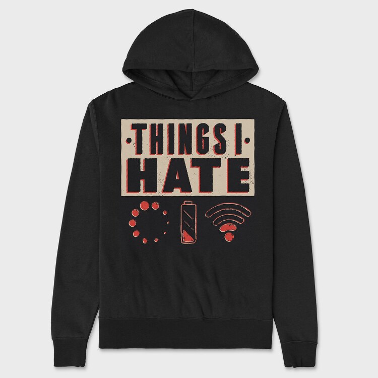 Things I Hate, Unisex Men's Hoodie