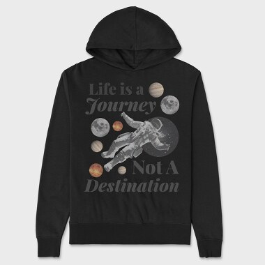 Life Is a Journey Not a Destination, Unisex Men's Hoodie