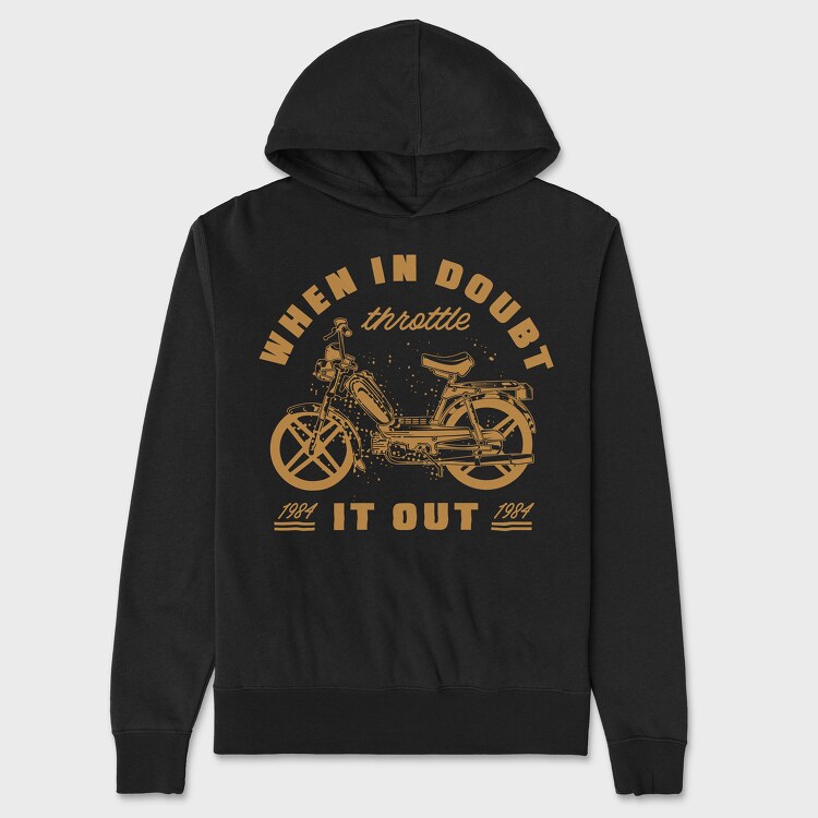 When in Doubt Throttle It Out, Unisex Men's Hoodie