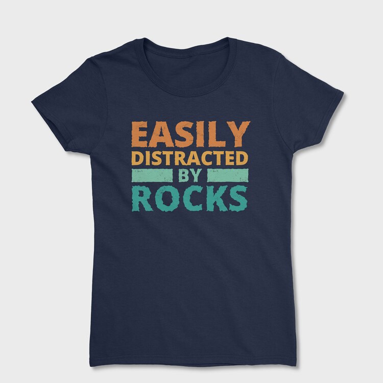 Easily Distracted by Rocks, Women's T-Shirt