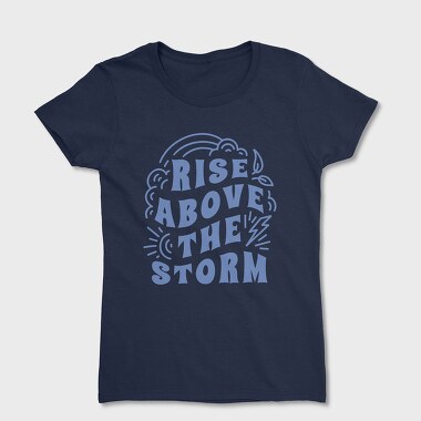Rise Above the Storm, Women's T-Shirt