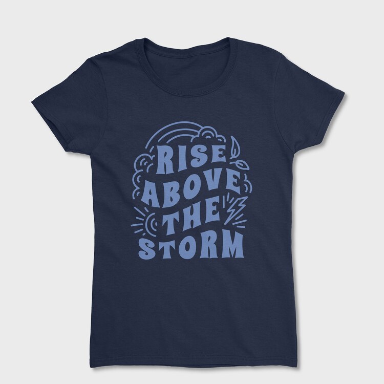 Rise Above the Storm, Women's T-Shirt