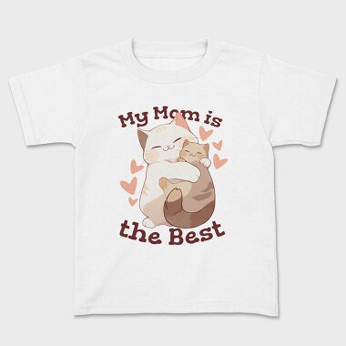 My Mom Is the Best, Kids' T-Shirt