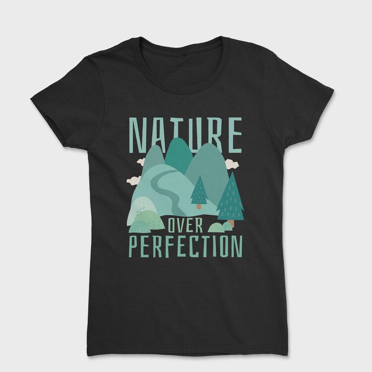 Nature Over Perfection, Women's T-Shirt