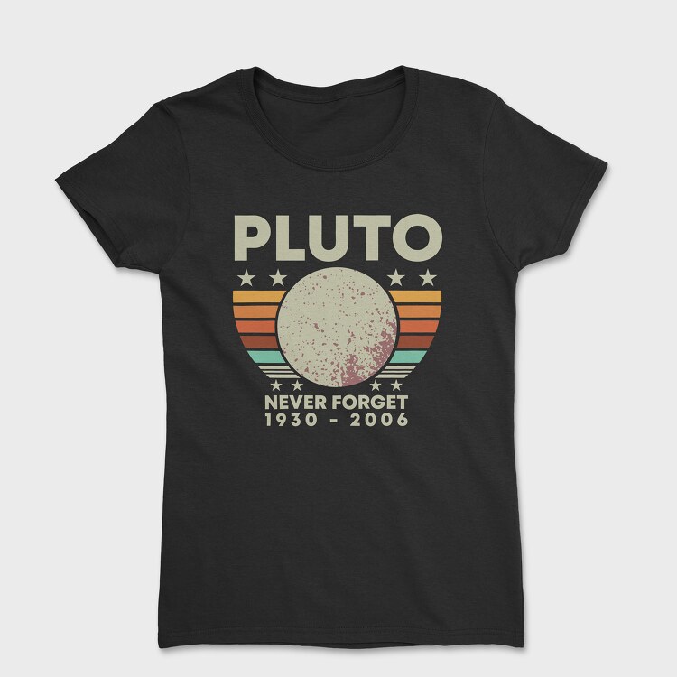 Never Forget Pluto, Women's T-Shirt