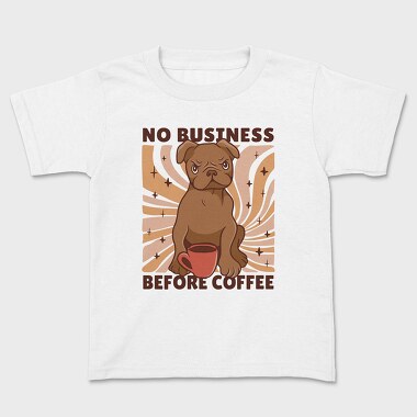 No Business Before Coffee Dog, Kids' T-Shirt