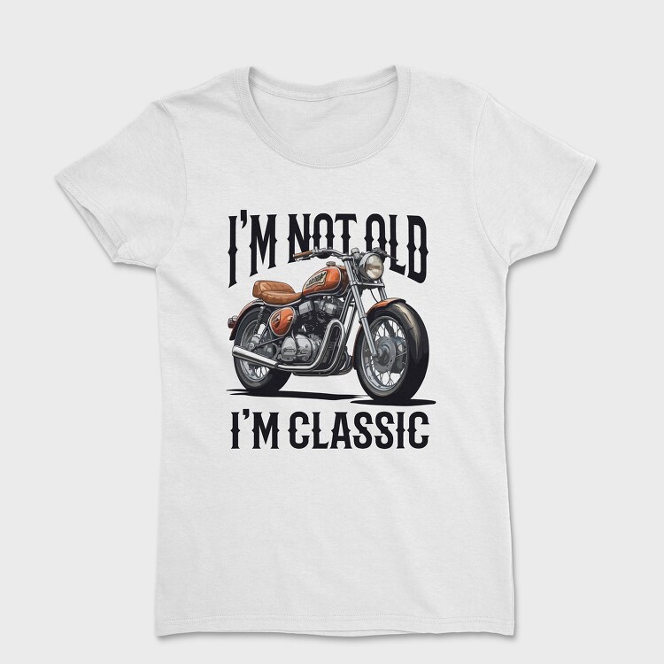 Not Old Classic Motorcycle, Women's T-Shirt