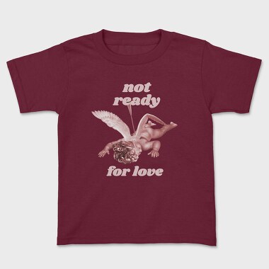 Not Ready for Love, Kids' T-Shirt