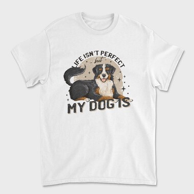My Dog Is Perfect, Unisex Men's T-Shirt