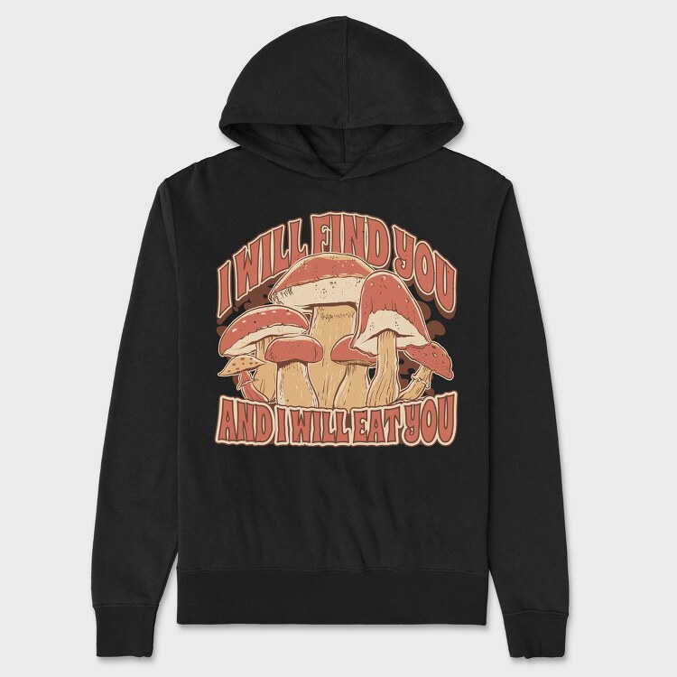 Mushrooms Eat You, Unisex Men's Hoodie