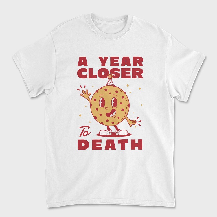 A Year Closer to Death, Unisex Men's T-Shirt