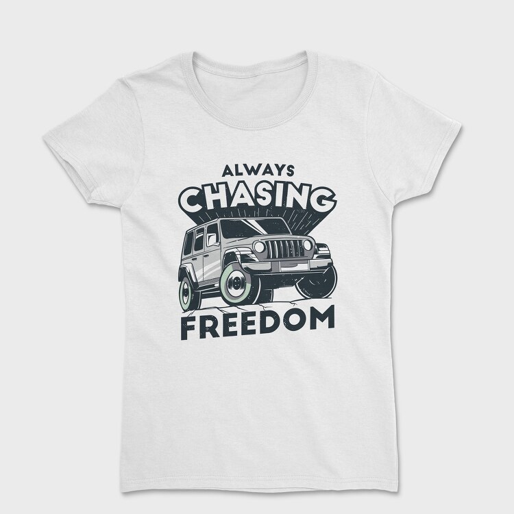 Always Chasing Freedom, Women's T-Shirt