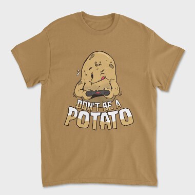 Унисекс Мъжка Тениска, Dont Be a Potato