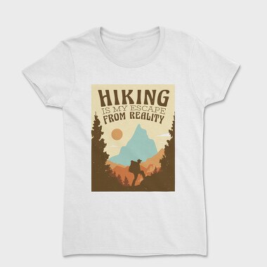 Hiking Is My Escape From Reality, Women's T-Shirt