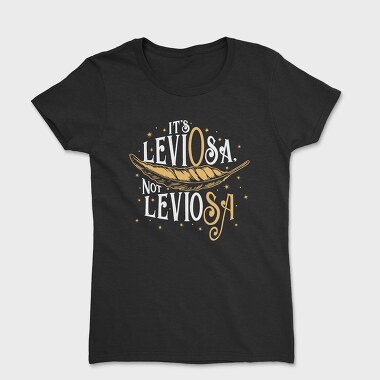 It S Leviosa Not Leviosa Harry Potter, Women's T-Shirt