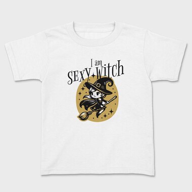 I Am Sexy Witch, Kids' T-Shirt