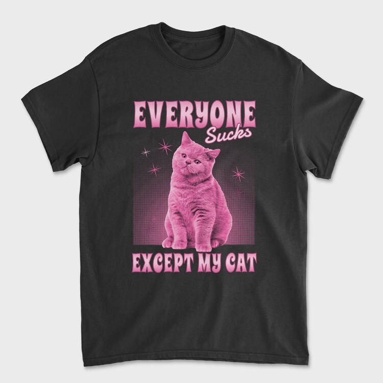 Everyone Sucks Except My Cat, Унисекс Мъжка Тениска