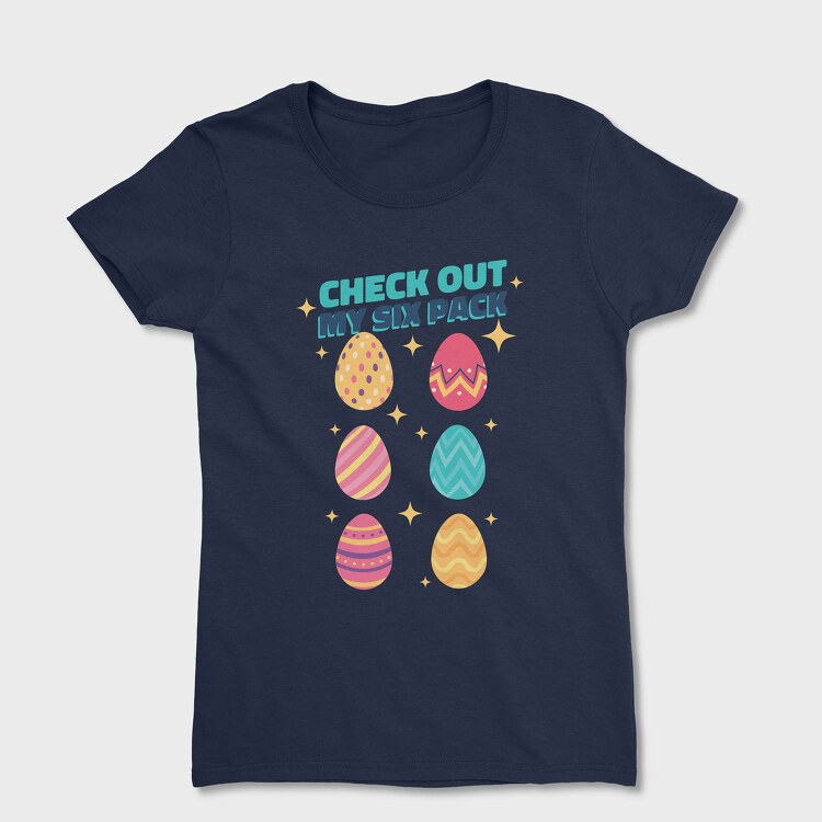 Check Out My Six Pack Easter Eggs, Women's T-Shirt
