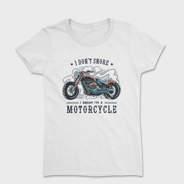 I Dont Snore, Women's T-Shirt
