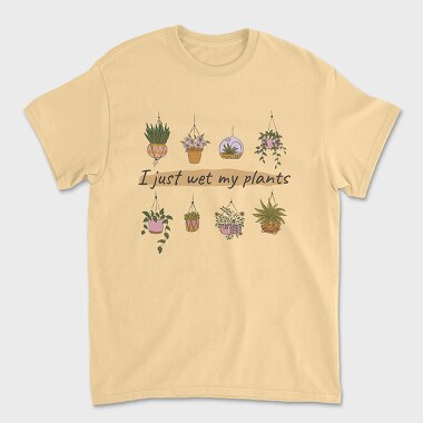 I Just Wet My Plants, Unisex Men's T-Shirt