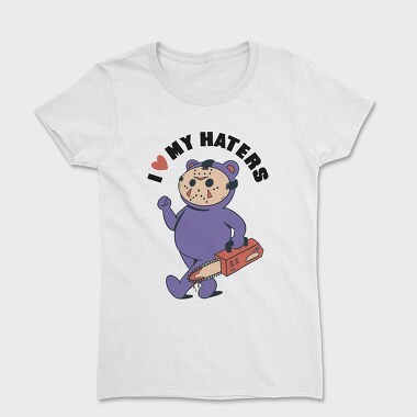 I Love My Haters, Women's T-Shirt