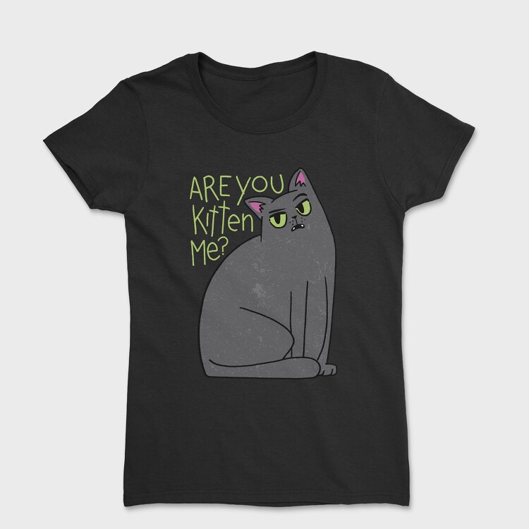 Are You Kitten Me, Women's T-Shirt
